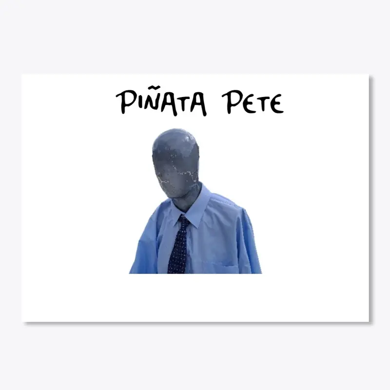 Pinata Pete - The Beat Up Mannequin